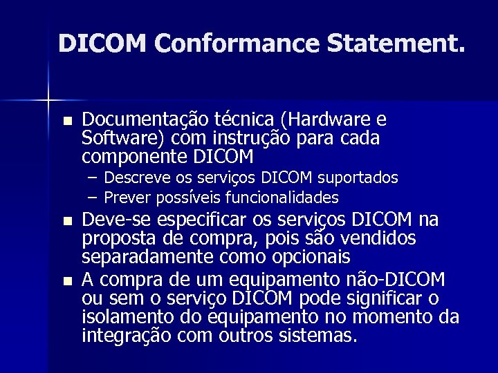 DICOM Conformance Statement. n Documentação técnica (Hardware e Software) com instrução para cada componente