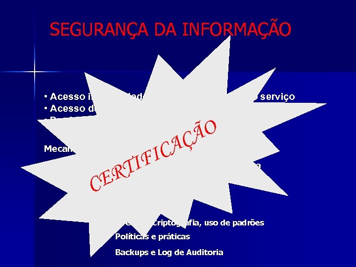 Segurança e Confidencialidade SEGURANÇA DA INFORMAÇÃO • Acesso inapropriado por usuário do próprio serviço