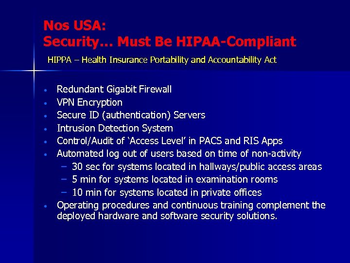 Nos USA: Security… Must Be HIPAA-Compliant HIPPA – Health Insurance Portability and Accountability Act