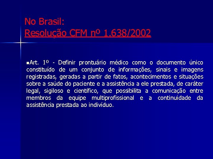 Certificação e Aspectos Legais No Brasil: Resolução CFM nº 1. 638/2002 n. Art. 1º