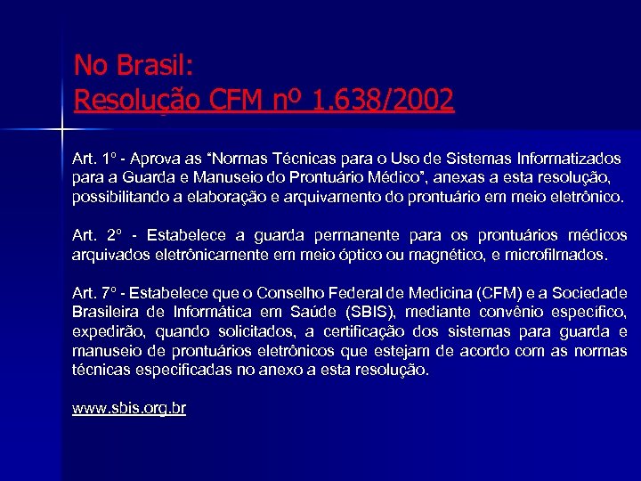 Certificação e Aspectos Legais No Brasil: Resolução CFM nº 1. 638/2002 Art. 1º -