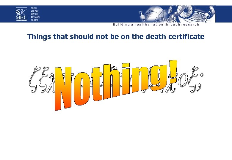 Things that should not be on the death certificate 