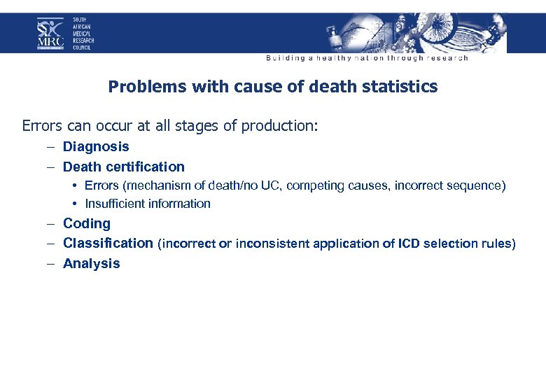 Problems with cause of death statistics Errors can occur at all stages of production: