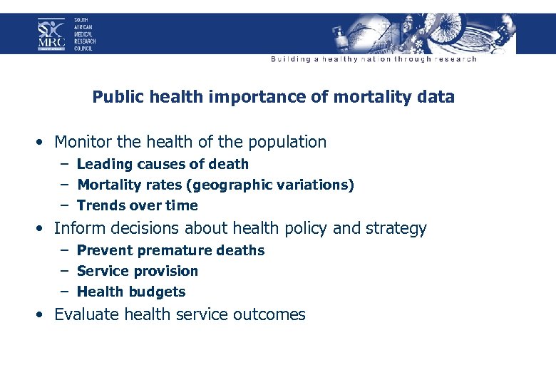 Public health importance of mortality data • Monitor the health of the population –