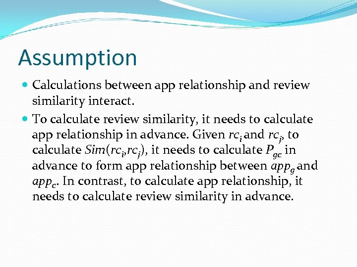 Assumption Calculations between app relationship and review similarity interact. To calculate review similarity, it