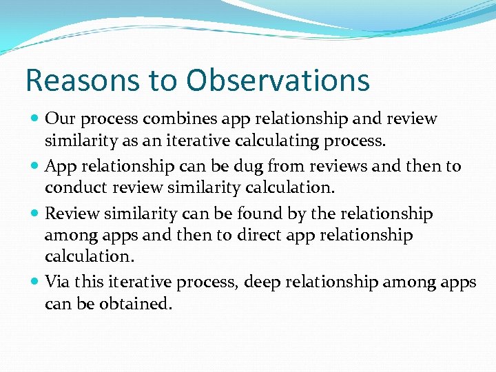 Reasons to Observations Our process combines app relationship and review similarity as an iterative