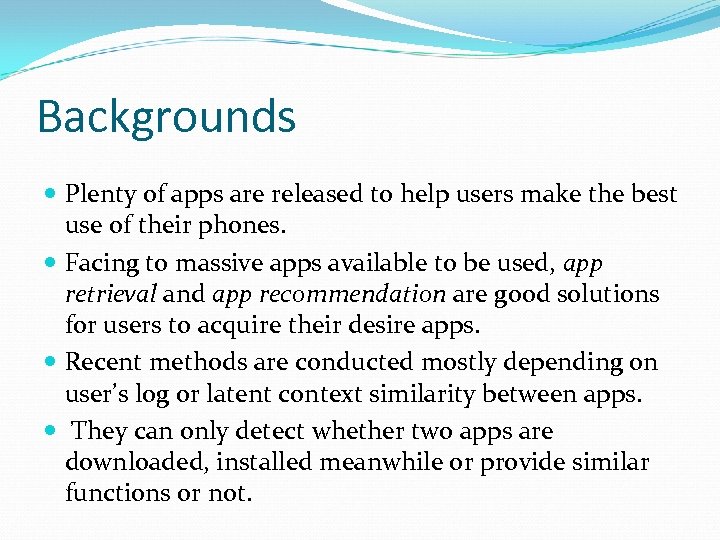 Backgrounds Plenty of apps are released to help users make the best use of
