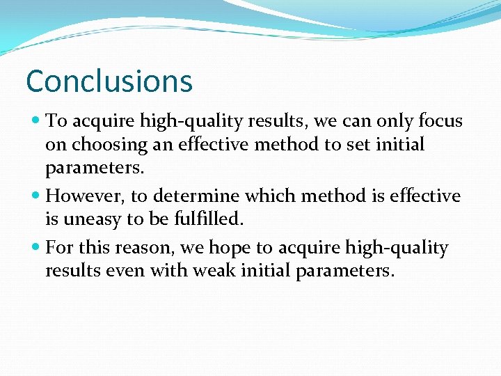 Conclusions To acquire high-quality results, we can only focus on choosing an effective method