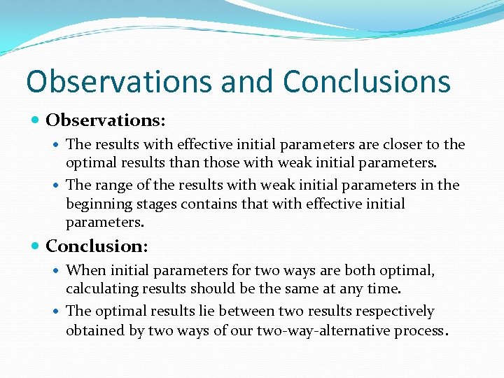 Observations and Conclusions Observations: The results with effective initial parameters are closer to the