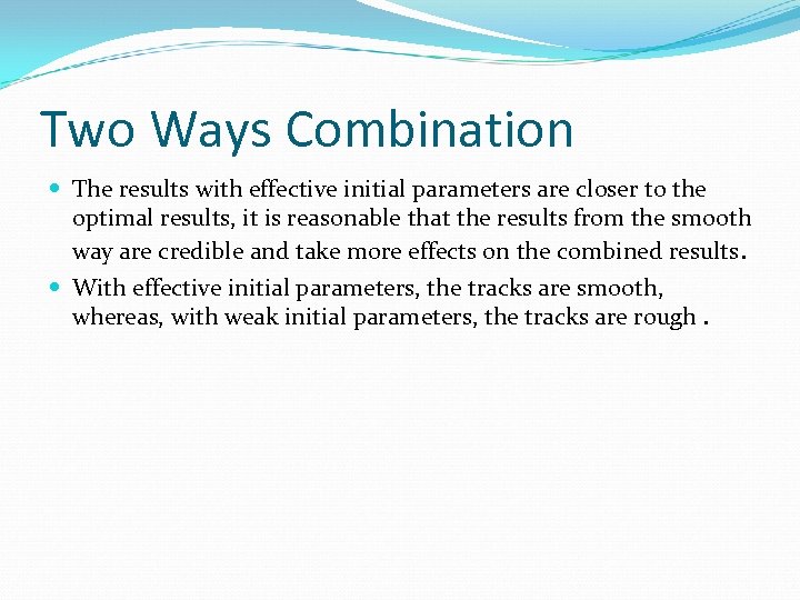 Two Ways Combination The results with effective initial parameters are closer to the optimal