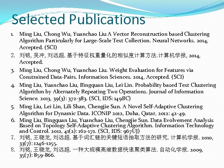 Selected Publications 1. Ming Liu, Chong Wu, Yuanchao Liu A Vector Reconstruction based Clustering