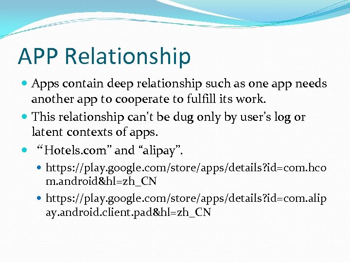 APP Relationship Apps contain deep relationship such as one app needs another app to