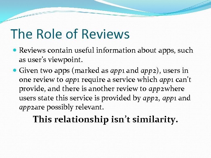 The Role of Reviews contain useful information about apps, such as user’s viewpoint. Given