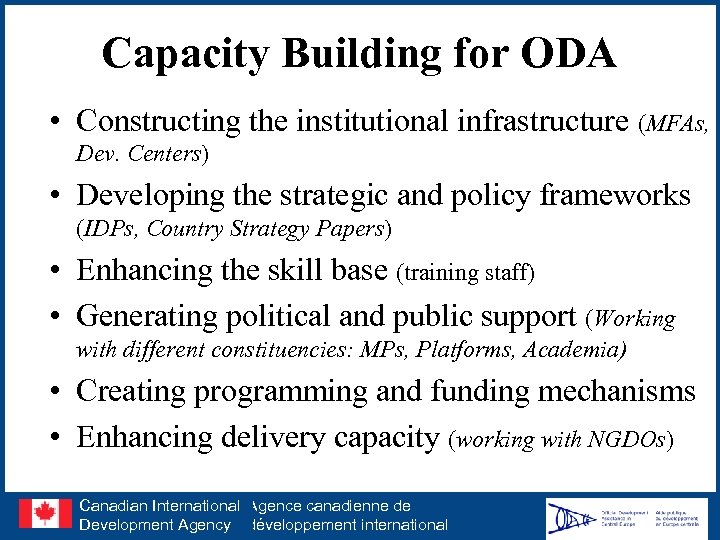 Capacity Building for ODA • Constructing the institutional infrastructure (MFAs, Dev. Centers) • Developing