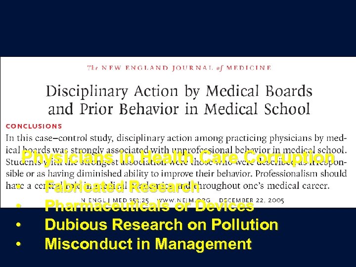 Physicians in Health Care Corruption • • Fabricated Research Pharmaceuticals or Devices Dubious Research