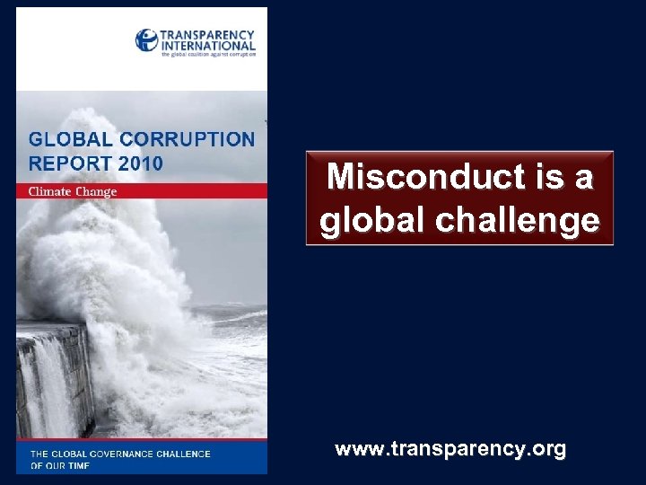 Misconduct is a global challenge www. transparency. org 