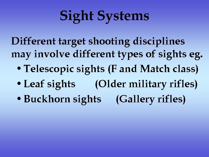 Sight Systems Different target shooting disciplines may involve different types of sights eg. •