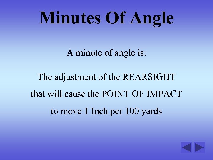 Minutes Of Angle A minute of angle is: The adjustment of the REARSIGHT that