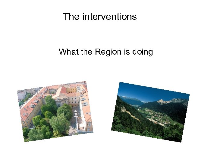 The interventions What the Region is doing 