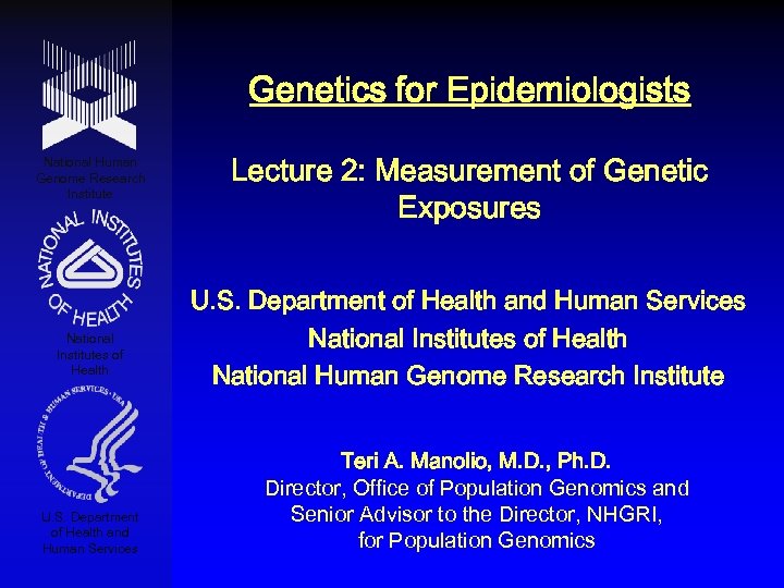 Genetics for Epidemiologists National Human Genome Research Institute National Institutes of Health U. S.