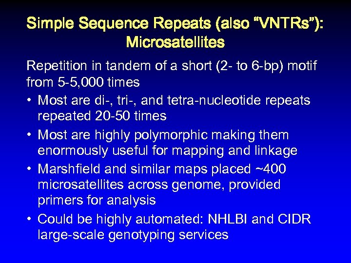 Simple Sequence Repeats (also “VNTRs”): Microsatellites Repetition in tandem of a short (2 -