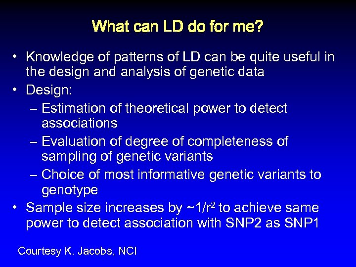 What can LD do for me? • Knowledge of patterns of LD can be