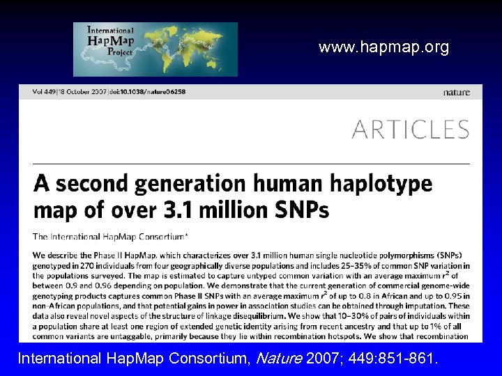 www. hapmap. org International Hap. Map Consortium, Nature 2007; 449: 851 -861. 
