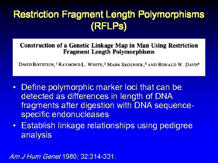 Restriction Fragment Length Polymorphisms (RFLPs) • Define polymorphic marker loci that can be detected