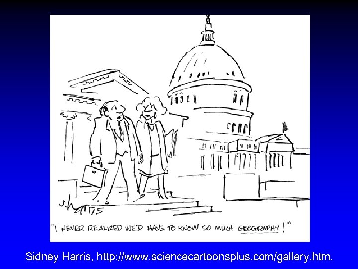 Sidney Harris, http: //www. sciencecartoonsplus. com/gallery. htm. 
