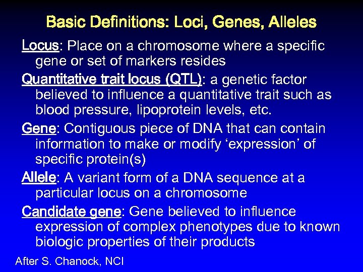 Basic Definitions: Loci, Genes, Alleles Locus: Place on a chromosome where a specific gene