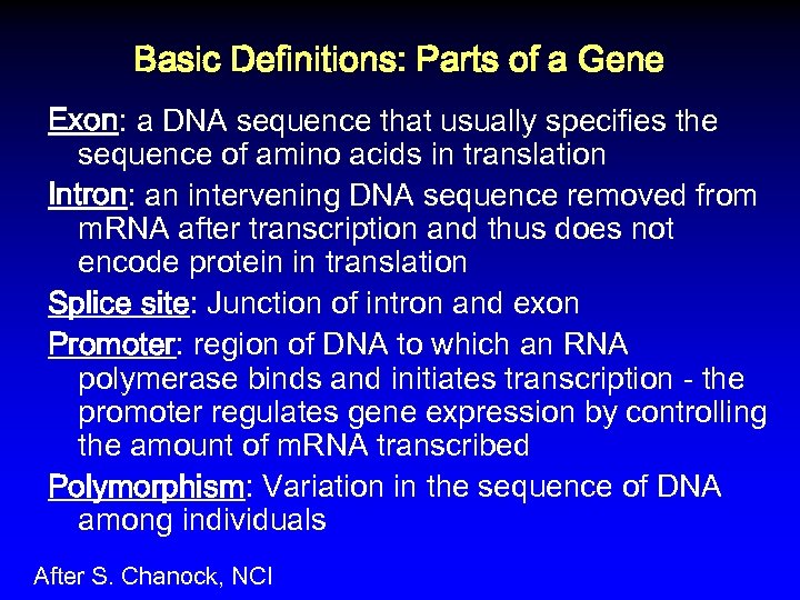 Basic Definitions: Parts of a Gene Exon: a DNA sequence that usually specifies the