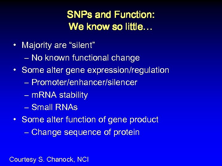 SNPs and Function: We know so little… • Majority are “silent” – No known