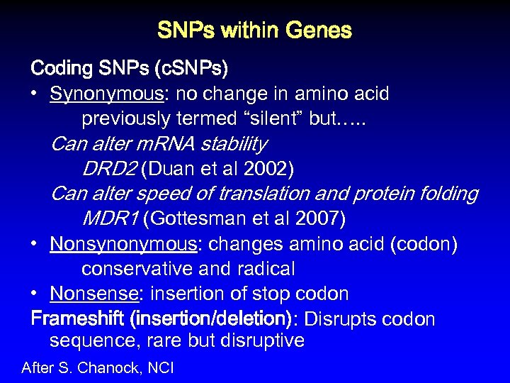 SNPs within Genes Coding SNPs (c. SNPs) • Synonymous: no change in amino acid