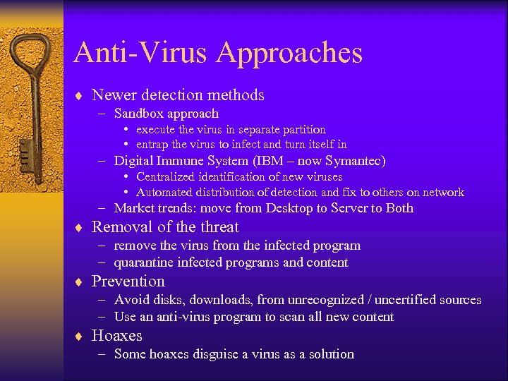 Anti-Virus Approaches ¨ Newer detection methods – Sandbox approach • execute the virus in