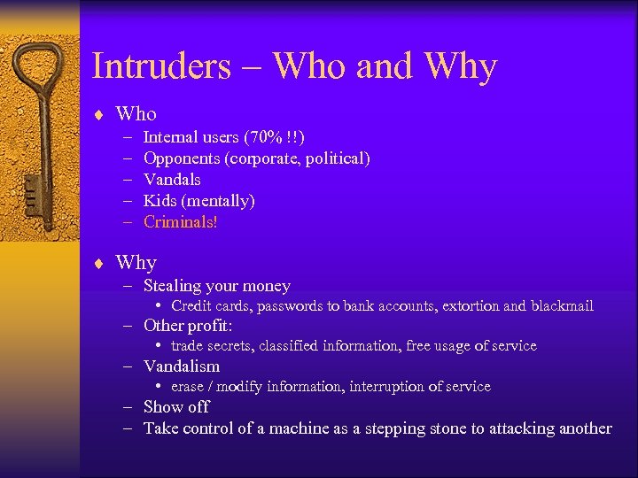 Intruders – Who and Why ¨ Who – – – Internal users (70% !!)