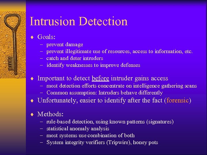 Intrusion Detection ¨ Goals: – – prevent damage prevent illegitimate use of resources, access