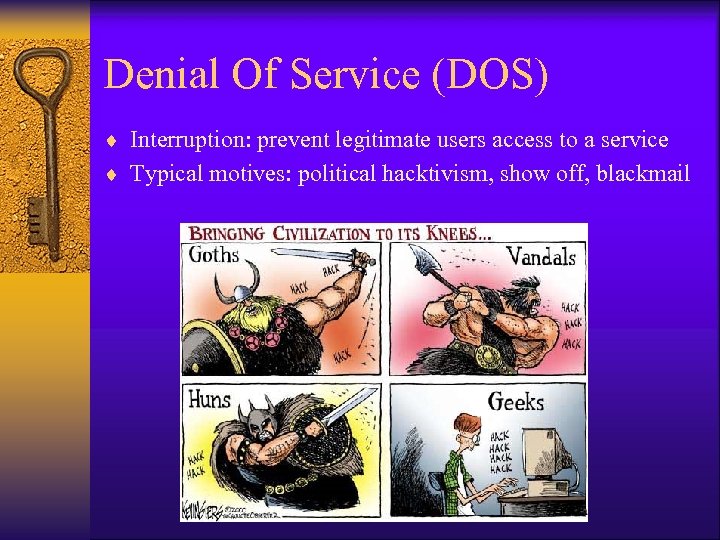 Denial Of Service (DOS) ¨ Interruption: prevent legitimate users access to a service ¨