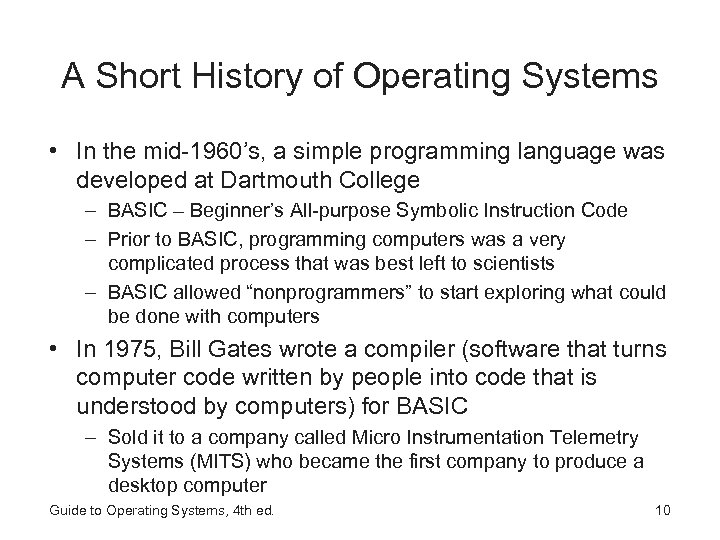 A Short History of Operating Systems • In the mid-1960’s, a simple programming language