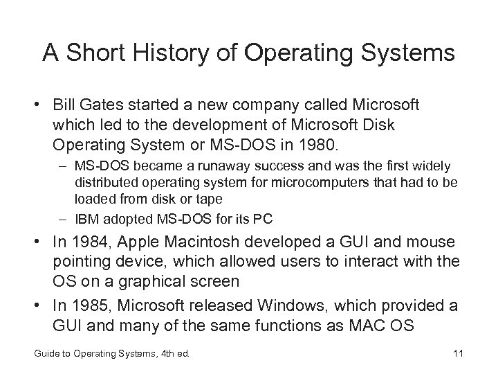 A Short History of Operating Systems • Bill Gates started a new company called