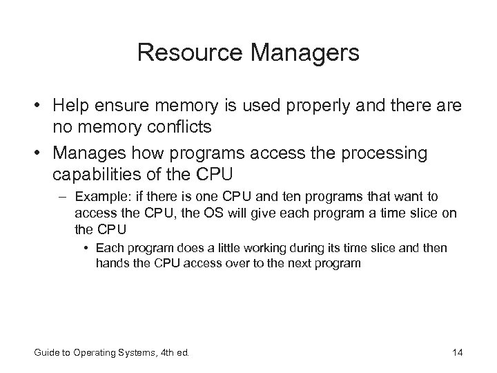 Resource Managers • Help ensure memory is used properly and there are no memory