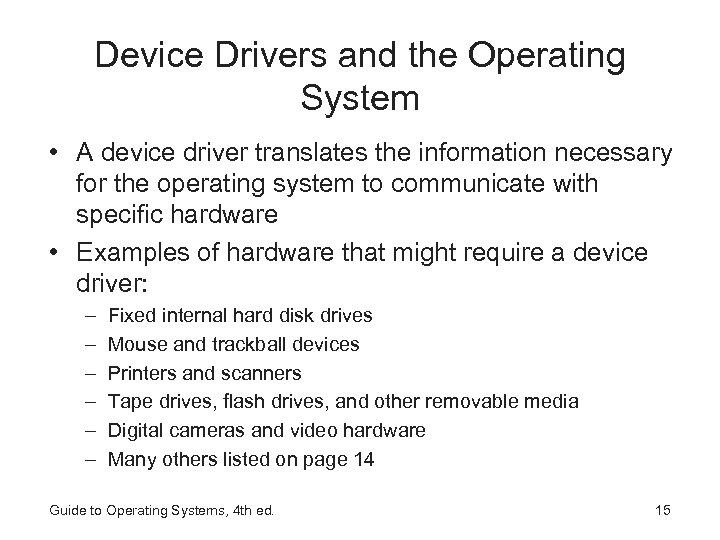 Device Drivers and the Operating System • A device driver translates the information necessary