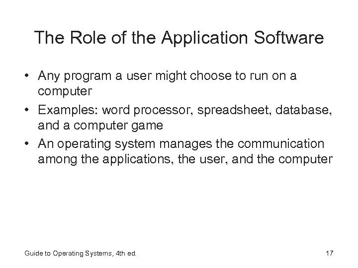 The Role of the Application Software • Any program a user might choose to