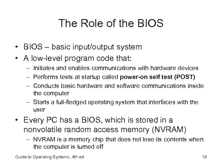 The Role of the BIOS • BIOS – basic input/output system • A low-level