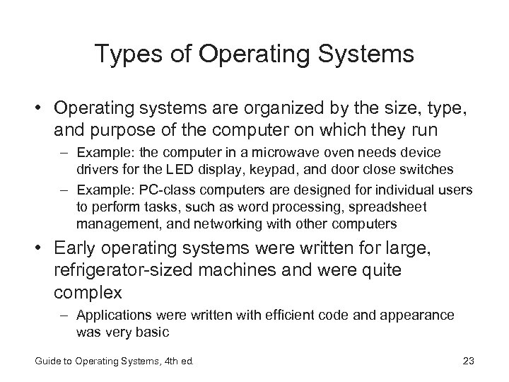 Types of Operating Systems • Operating systems are organized by the size, type, and