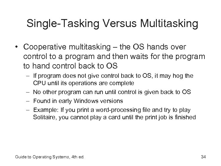 Single-Tasking Versus Multitasking • Cooperative multitasking – the OS hands over control to a