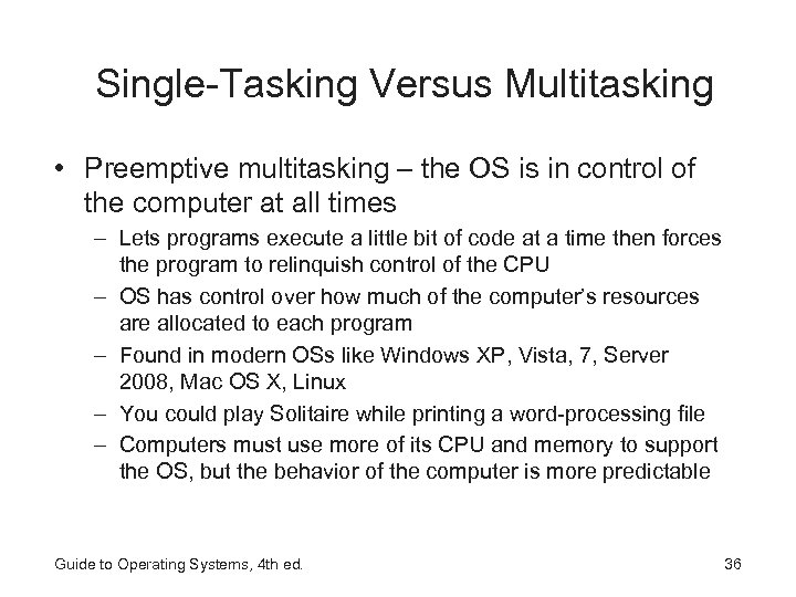 Single-Tasking Versus Multitasking • Preemptive multitasking – the OS is in control of the