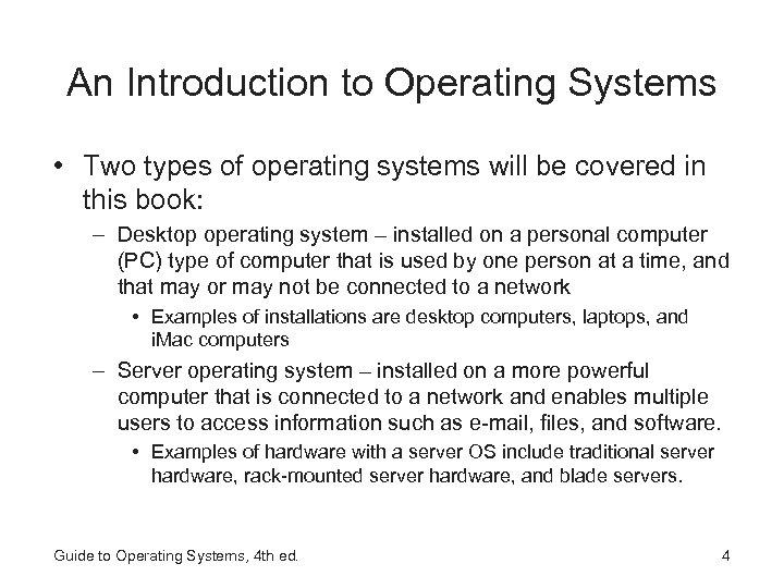 An Introduction to Operating Systems • Two types of operating systems will be covered