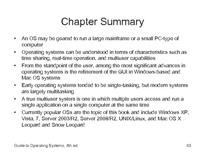 Chapter Summary • • • An OS may be geared to run a large