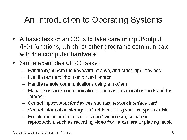 An Introduction to Operating Systems • A basic task of an OS is to