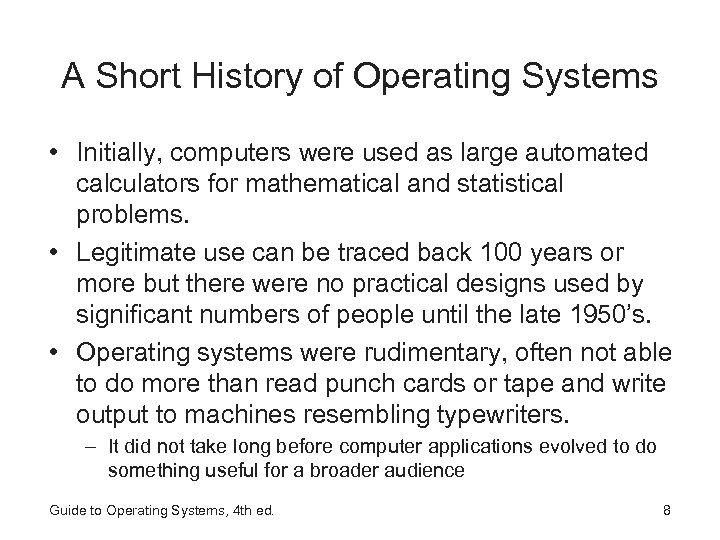 A Short History of Operating Systems • Initially, computers were used as large automated